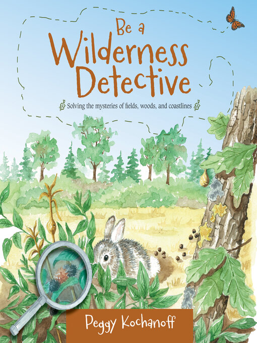 Title details for Be a Wilderness Detective by Peggy Kochanoff - Available